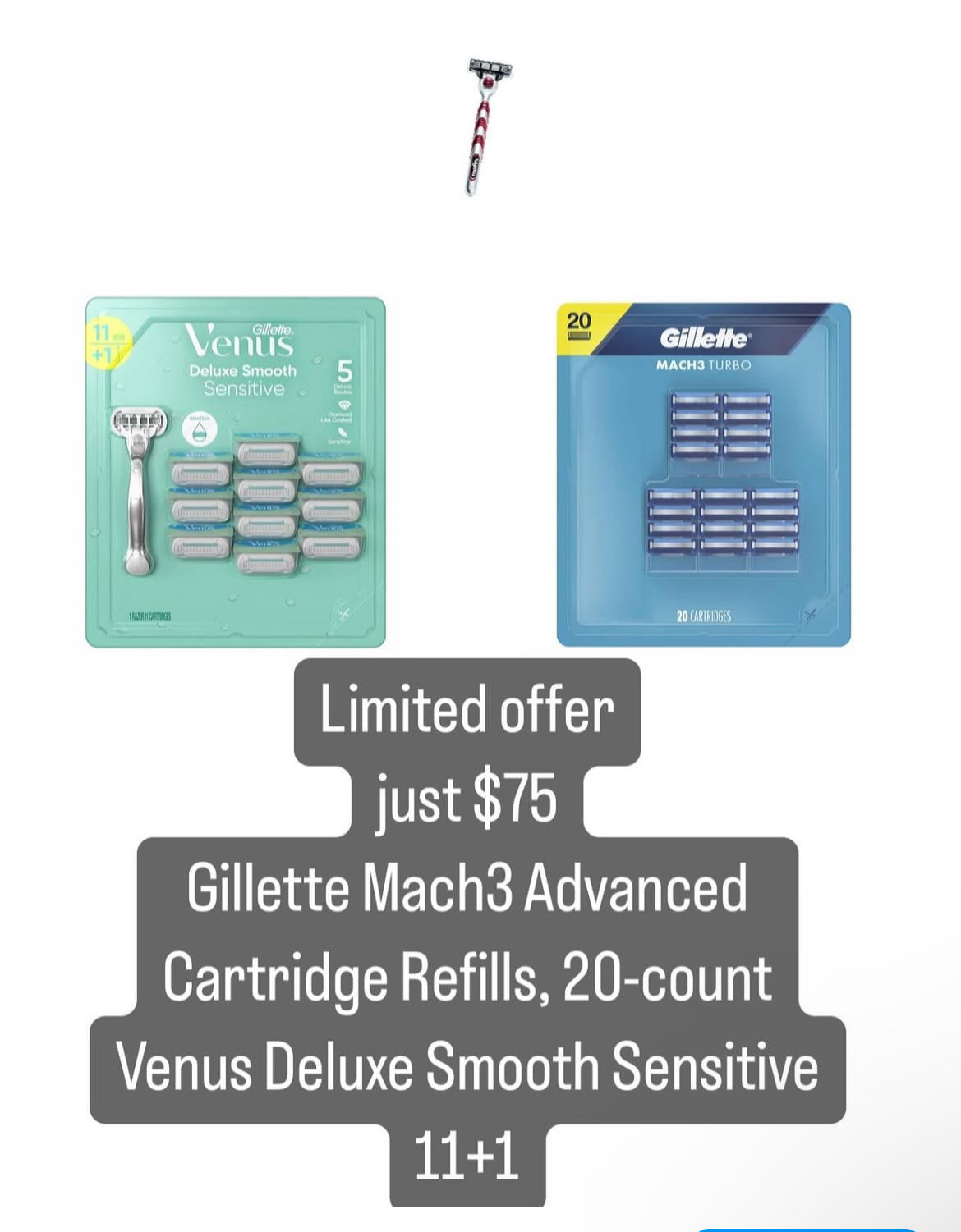 SAME DAY DELIVERY INCLUDED Limited offer 
just $75 
Gillette Mach3 Advanced Cartridge Refills, 20-count 
Venus Deluxe Smooth Sensitive 11+1